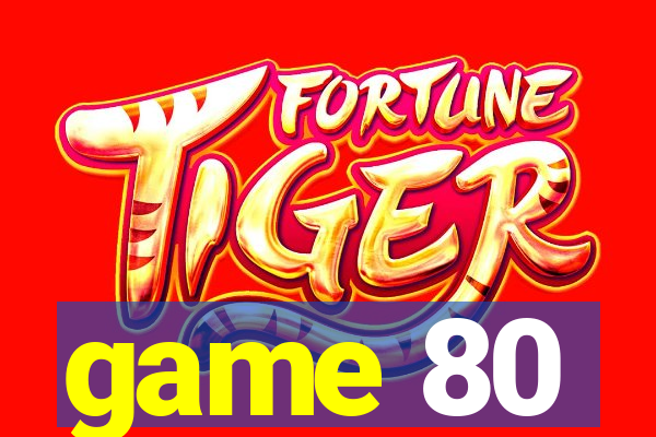 game 80